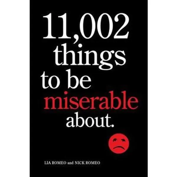USED-11,002 Things to Be Miserable About: The Satirical Not-So-Happy Book by Romeo, Lia (Paperback)