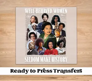 Well Behaved Women Black History Half Tone DTF Transfer | Ready to Press Tshirt Transfers