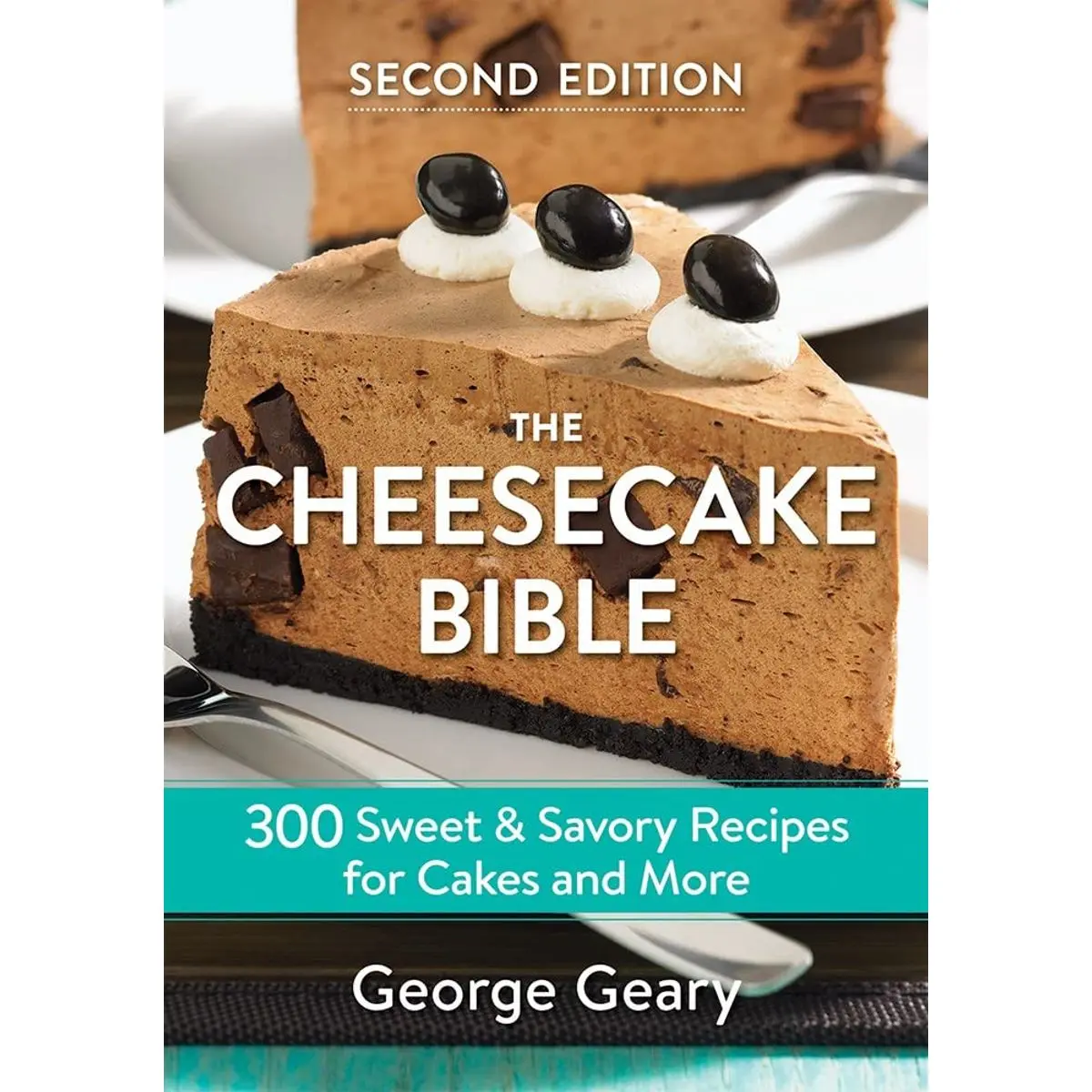 The Cheesecake Bible: 300 Sweet and Savory Recipes for Cakes and More Paperback – Illustrated, October 31, 2018