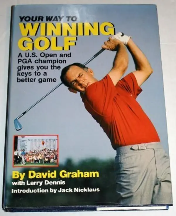 USED Book - Your Way to Winning Golf: A U.S. Open and PGA Champion Gives You the Keys to a Better Game by David Graham (Paperback) - english
