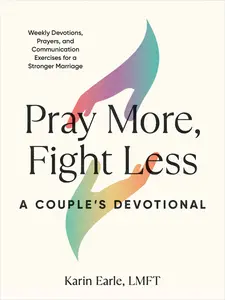 USED-Pray More, Fight Less: A Couple's Devotional: Weekly Devotions, Prayers, and Communication Exercises for a Stronger Marriage by Earle, Karin (Paperback)