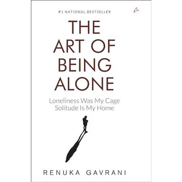 Used Hardcover Book - "The Art of Being Alone: Loneliness Was My Cage, Solitude Is My Home" by Renuka Gavrani (English, Like New, Used Condition), No