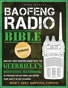 Baofeng Radio Bible: The Most Complete Step-by-Step Guide to Effortlessly Master Your Baofeng Radio! Be Prepared for Anything and Ensure Your Safety in Any Scenario | Don’t Just Survive, Thrive Paperback