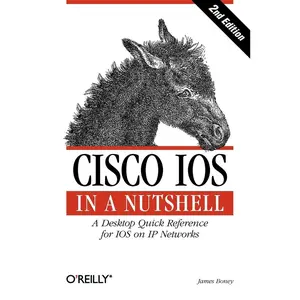 USED-Cisco IOS in a Nutshell: A Desktop Quick Reference for IOS on IP Networks by Boney, James (Paperback)