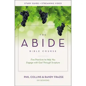 The Abide Bible Course Study Guide plus Streaming Video: Five Practices to Help You Engage with God Through Scripture