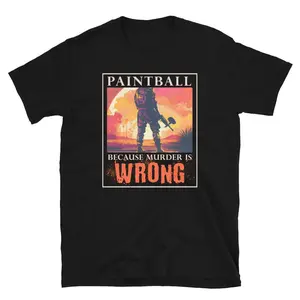 Paintball Because Murder Is Wrong Funny Paintballing Short-Sleeve Unisex T-Shirt