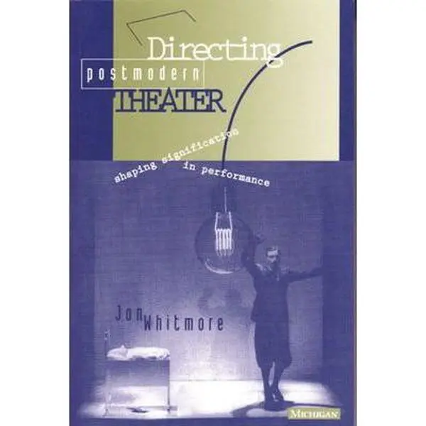 USED Book - Directing Postmodern Theater: Shaping Signification in Performance by Whitmore, Jon (Paperback) - english