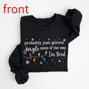 Christmas Jingle Song Sweatshirt, Probably Just Gonna Jingle Some Of The Way I'm Tired Christmas Sweatshirt, Funny Holiday