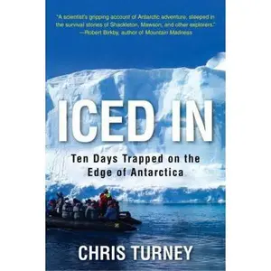USED-Iced In: Ten Days Trapped on the Edge of Antarctica by Chris Turney (Hardcover)