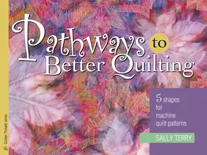 USED-Pathways To Better Quilting: 5 Shapes for Machine Quilt Patterns (Golden Threads Series) by Sally Terry (Paperback)