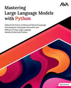 USED-Mastering Large Language Models with Python by Arun R., Raj (Paperback)