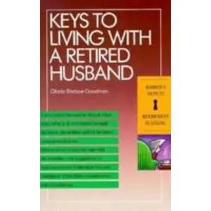 USED-Keys to Living With a Retired Husband (Barron's Keys to Retirement Planning) by Gloria Bledsoe Goodman (Paperback)