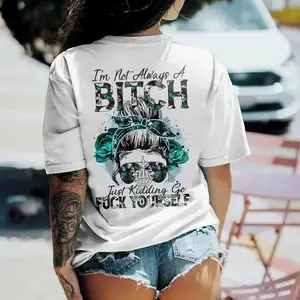 Winter outfits "I'M NOT ALWAYS A BITCH" print women's T-shirt. Bold and stylish statement tee, dark humor graphic tees!