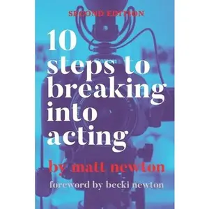 USED-10 Steps to Breaking into Acting: 2nd Edition by Newton, Matt (Paperback)