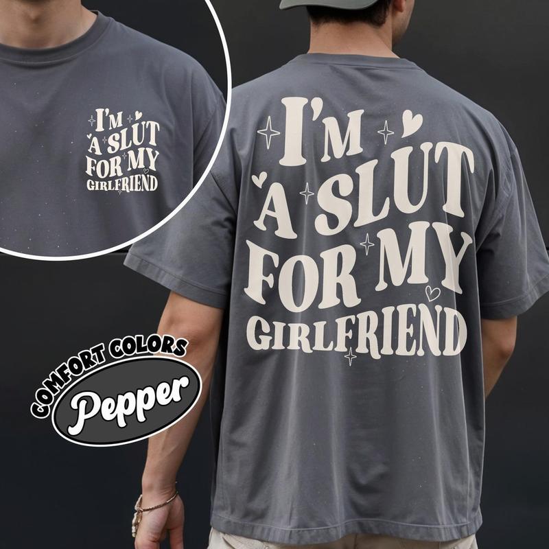 Im A Slut For My Girlfriend Comfort Colors TShirt, Valentines Day Two Sided Shirt For Boyfriend, I Love My Girlfriend Gift, Funny Boyfriend AH6
