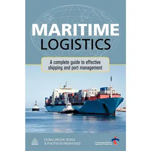 USED-Maritime Logistics: A Complete Guide to Effective Shipping and Port Management by Dong-Wook Song (Paperback)