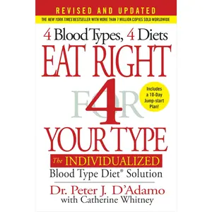 Eat Right 4 Your Type: The Individualized Blood Type Diet Solution -- Peter J. D'Adamo - Hardcover
