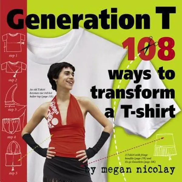 USED Book - Generation T: 108 Ways to Transform a T-Shirt by Nicolay, Megan (Paperback) - english
