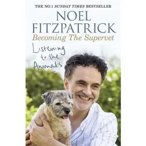USED-Listening to the Animals: Becoming The Supervet by Professor Noel Fitzpatrick (Paperback)