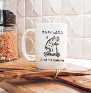 It is What It Is and It's Autism Mug Funny Frog Mug Unhinged Gifts Autism Gen Z Meme Funny Dumb Coffee Mug Weirdcore Stupid Ceramic Mug