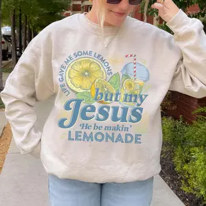 Life Gave Me Some Lemons but My Jesus He Be Makin’ Lemonade Sweatshirt, Jesus Lemonade Sweatshirt, Child of God Hoodie, Faith Apparel