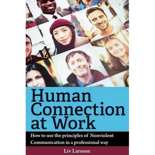 Human Connection at Work; How to use the principles of Nonviolent Communication in a professional way - Paperback