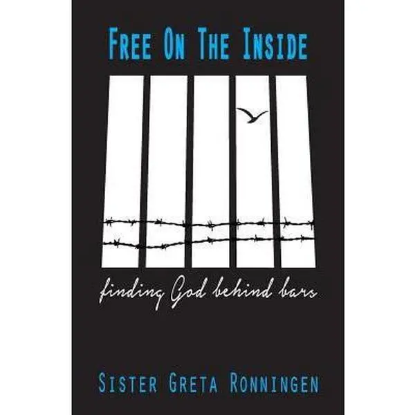 USED-Free on the Inside: Finding God Behind Bars by Ronningen, Greta (Paperback)