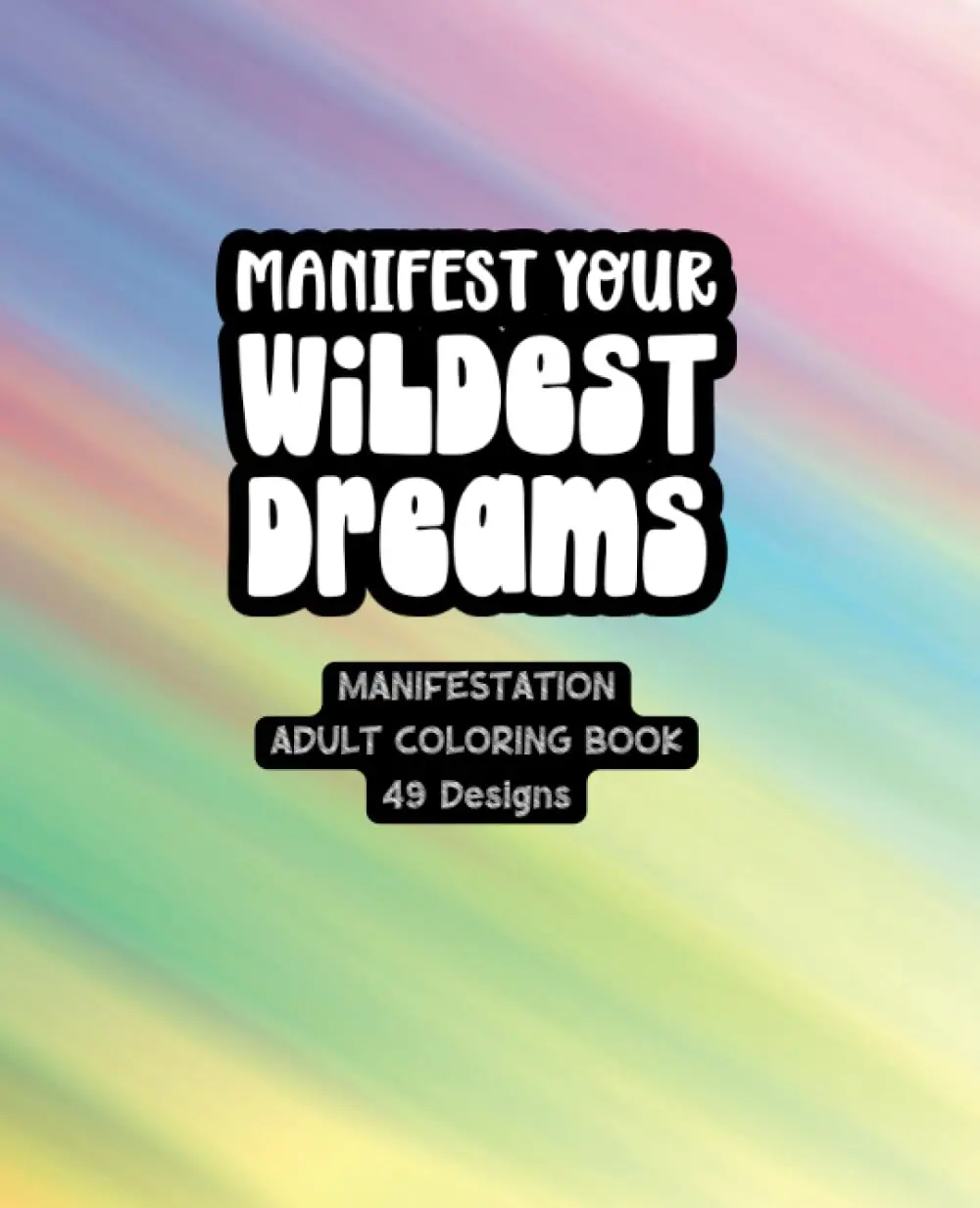 Manifest Your Wildest Dreams - Adult Coloring  - Created and Designed By Feisty Mom Designs