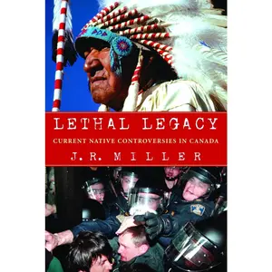 USED-Lethal Legacy: Current Native Controversies in Canada by Miller, J. R. (Paperback)
