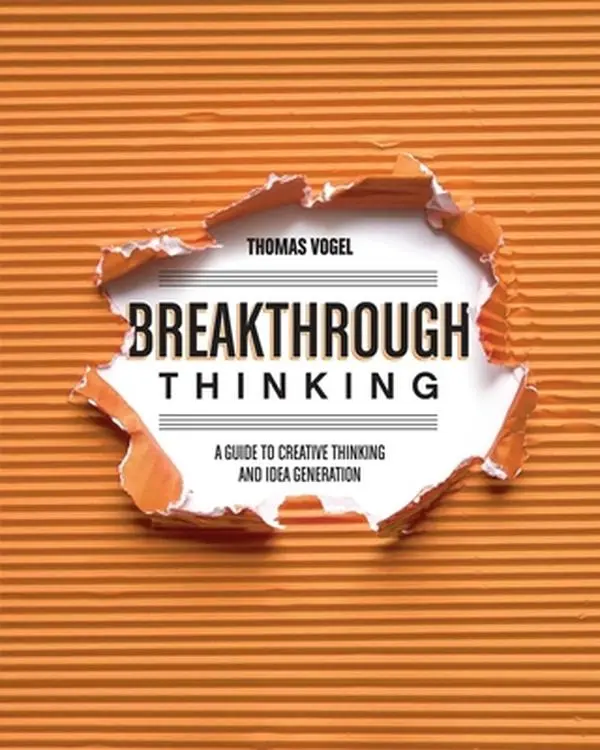 USED-Breakthrough Thinking: A Guide to Creative Thinking and Idea Generation by Thomas Vogel (Paperback)