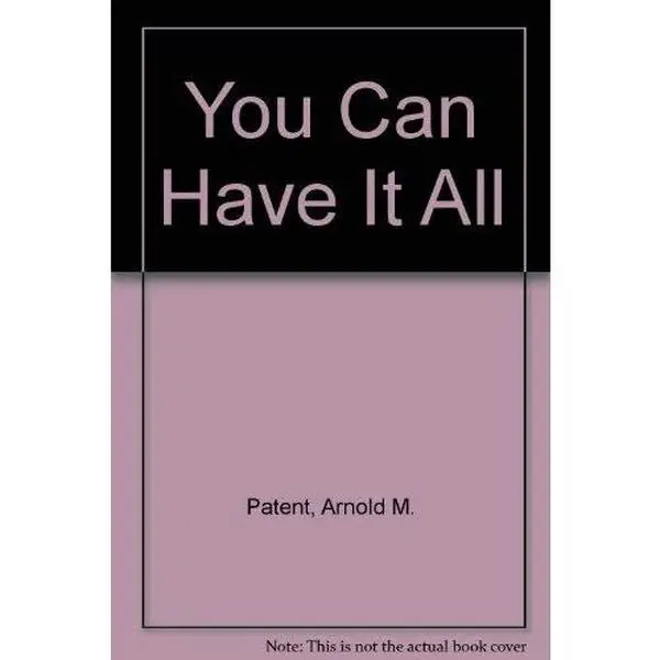 USED-You Can Have It All by Arnold M. Patent (Paperback)
