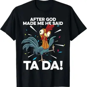 After God Made Me He Said Ta Da Chicken Funny Chickens T Shirt  Cotton Classic Crew Neck Short Sleeves Farm Tee Stylish Graphic Tee for Casual Looks