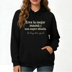 Comfortable Hoodie with Spanish Grandma Quote: Eres La Mejor Mamá Y Una Super Abuela