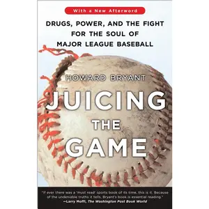 USED-Juicing the Game: Drugs, Power, and the Fight for the Soul of Major League Baseball by Howard Bryant (Paperback)