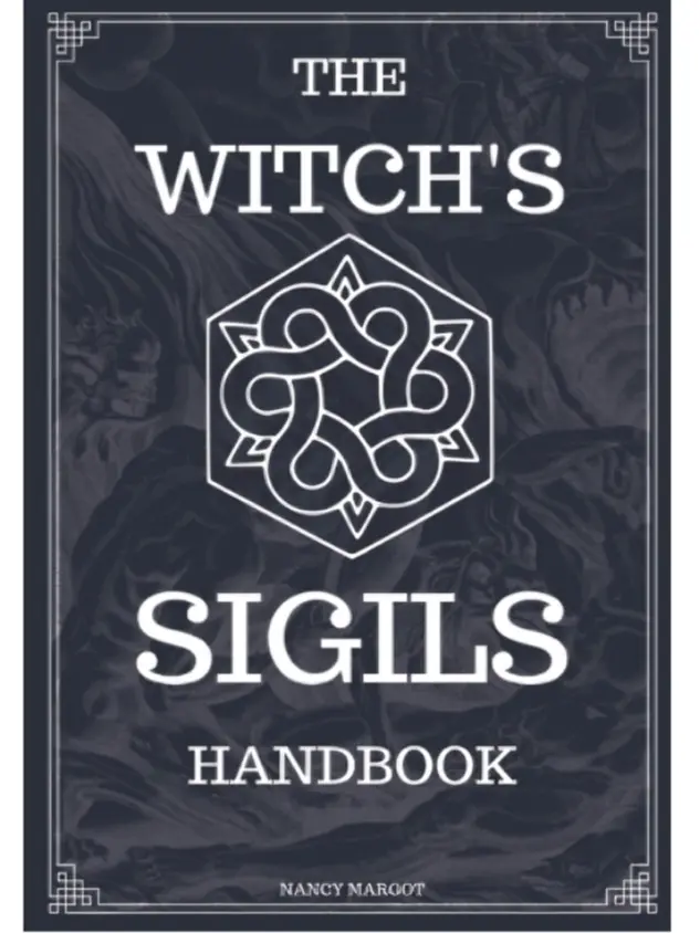 The Witch's Sigils: Modern Witchcraft Handbook & Worksheet For Sigil Witchery, Crafting & Practice Magick Symbols -- Nancy Margot -- Paperback