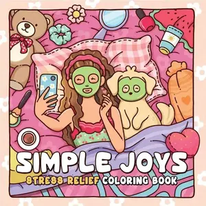 Simple Joys Coloring Book for Stress Relief, Cute Characters for Adults and Teens, Thick and Opaque Pages, Perfect Gift for Graduations, Artist Hand Drawn