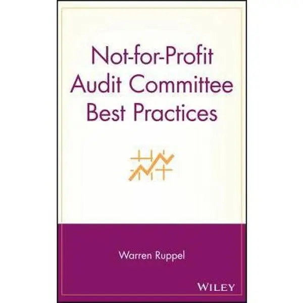 USED-Not-For-Profit Audit Committee Best Practices by Ruppel, Warren (Hardcover)
