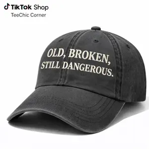 Old, Broken, Still Dangerous Embroidered Wash Hat Perfect Gift For Dad Low Profile Dad Hat Pigment Dyed