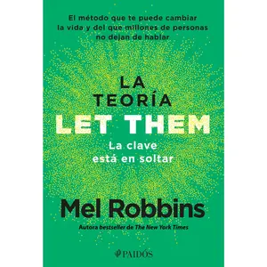 La Teoría Let Them. La Clave Está En Soltar: El Método Que Te Puede Cambiar La Vida Y del Que Millones de Personas No Dejan de Hablar / The Let Them T -- Mel Robbins - Paperback