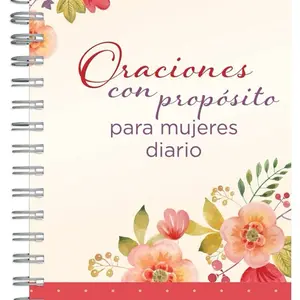 Oraciones con Propósito para Mujeres. Spanish edition .Diario Personal Journal with Floral Design and Spiral Binding
