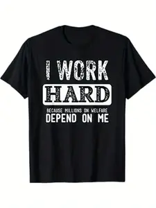 Men's Funny Sarcastic Workplace T-Shirt - "I Work Hard Because Millions Depend On Welfare" Bold Statement Tee - Black with White Text - Heavyweight 100% Cotton Shirt for Job, Parties & Casual Attire - Machine Washable Adult Humor Apparel, Work Shirt, Casu
