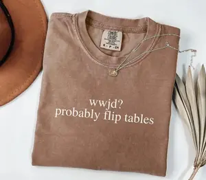 Funny Christian Shirt, WWJD Probably Flip Tables, Comfort Colors Sarcastic Christian T-shirt, Jesus Tee