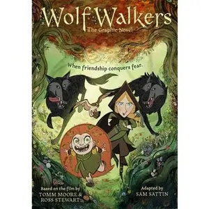 Wolfwalkers: The Graphic Novel -- Tomm Moore & Ross Stewart, Paperback