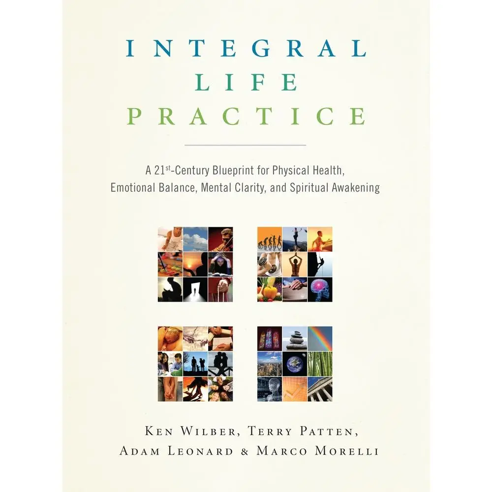 USED Book - Integral Life Practice: A 21st-Century Blueprint for Physical Health, Emotional Balance, Mental Clarity, and Spiritual Awakening by Wilber, Ken (Paperback) - english