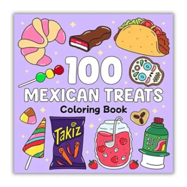 Halloween Fall Gift  That Makes Hearts Smile  Mexican Treats Coloring Book Bold and Easy: 100 Big and Simple Designs Featuring Traditional Mexican Treats and Foods for Adults, Kids, Teens, Children, and Seniors. for Relaxation and Stress Relief