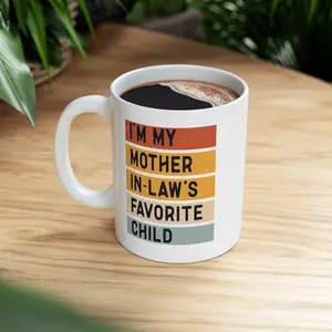 I'M My Mother In Laws Favorite Child Mug Funny Mother In Law Gift Sarcastic Coffee Mug, Ceramic Coffee Mug For Mother'S Day