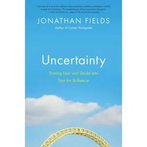 USED Book - Uncertainty: Turning Fear and Doubt into Fuel for Brilliance by Jonathan Fields (Hardcover) - english