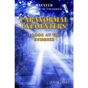 USED-Paranormal Encounters: A Look at the Evidence by Belanger, Jeff (Library Binding)