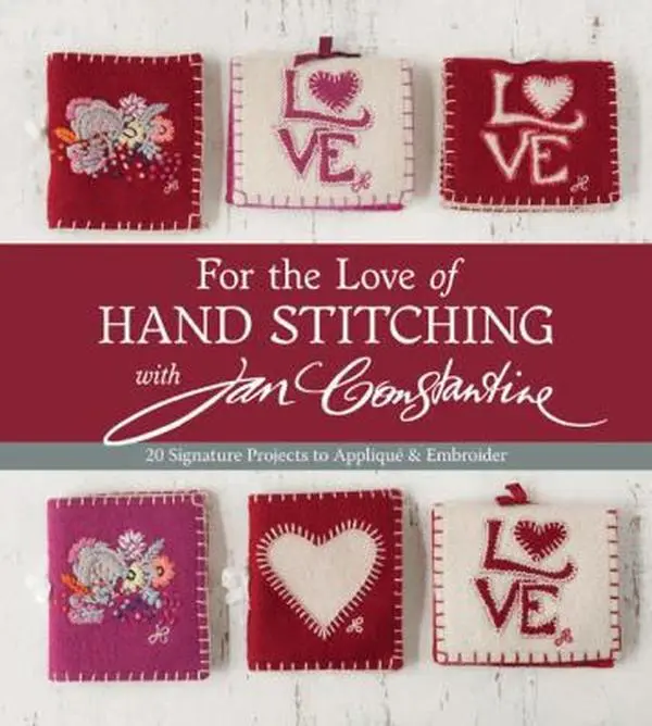 USED Book - For the Love of Hand Stitching with Jan Constantine: 20 Signature Projects to Applique & Embroider by Jan Constantine (Paperback) - english