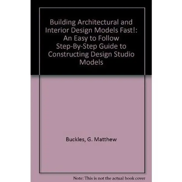 USED-Building Architectural and Interior Design Models Fast!: An Easy to Follow Step-By-Step Guide to Constructing Design Studio Models by G. Matthew Buckles (Paperback)
